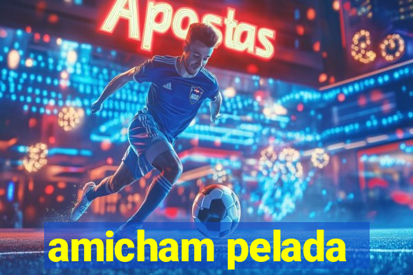 amicham pelada